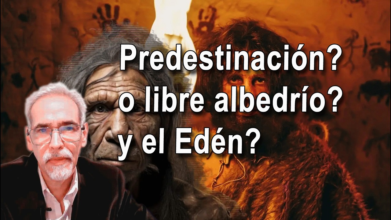 Predestinación, libre albedrío, ciencia y Fe, ¿humanos ancestrales?