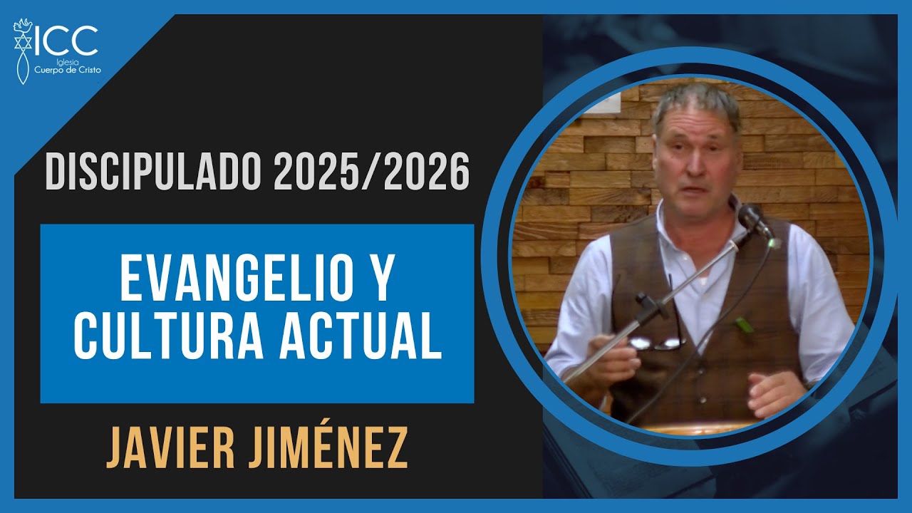 Un Evangelio para una Sociedad Sofisticada y Vacía // Javier Jiménez DISCIPULADO CUERPO DE CRISTO