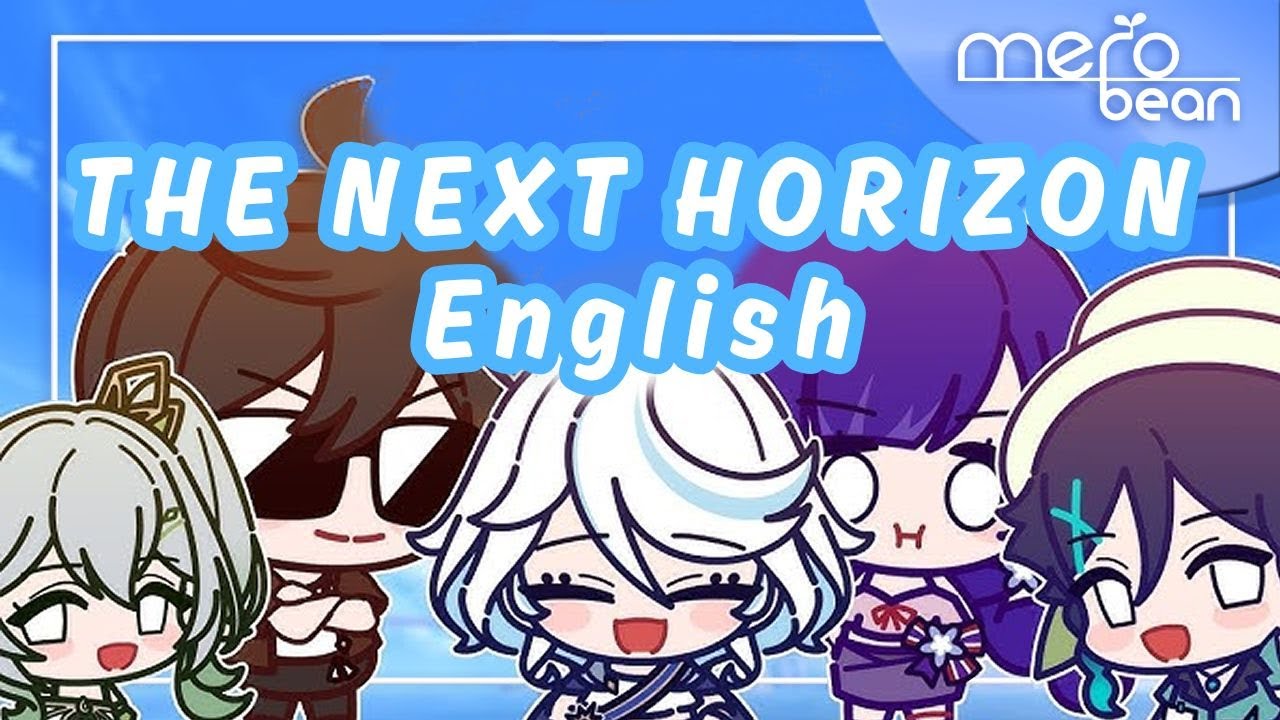 The Next Horizon ENGLISH - Genshin Impact | Merobean (feat. Yoyoloid, Phoebe, Ying & RinTaichou)