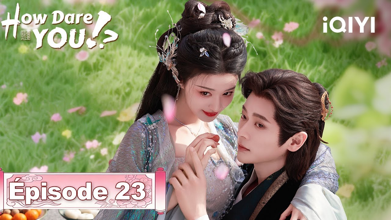 【VOSTFR | FULL】🌟How Dare You!? EP23 | iQIYI France #成何体统 #iQIYI #wangchuran #chenglei