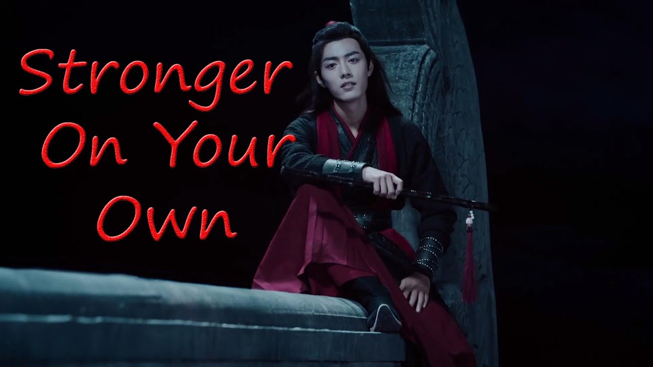 Wei Wuxian - Stronger On Your Own [The Untamed FMV]