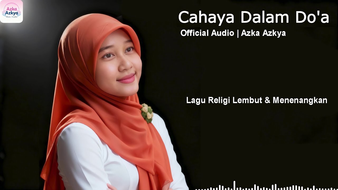 Cahaya dalam Do’a — Official Audio | Azka Azkya