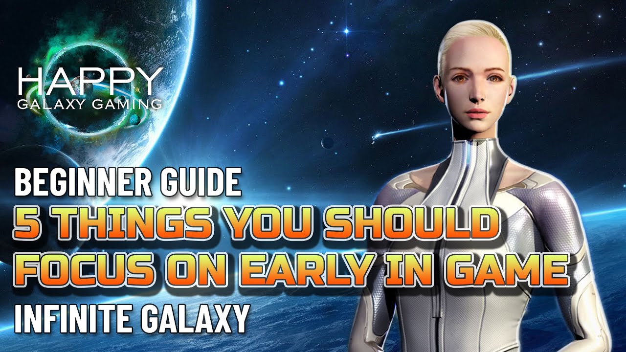 Infinite Galaxy - 5 Things You Should Focus on Early in Game