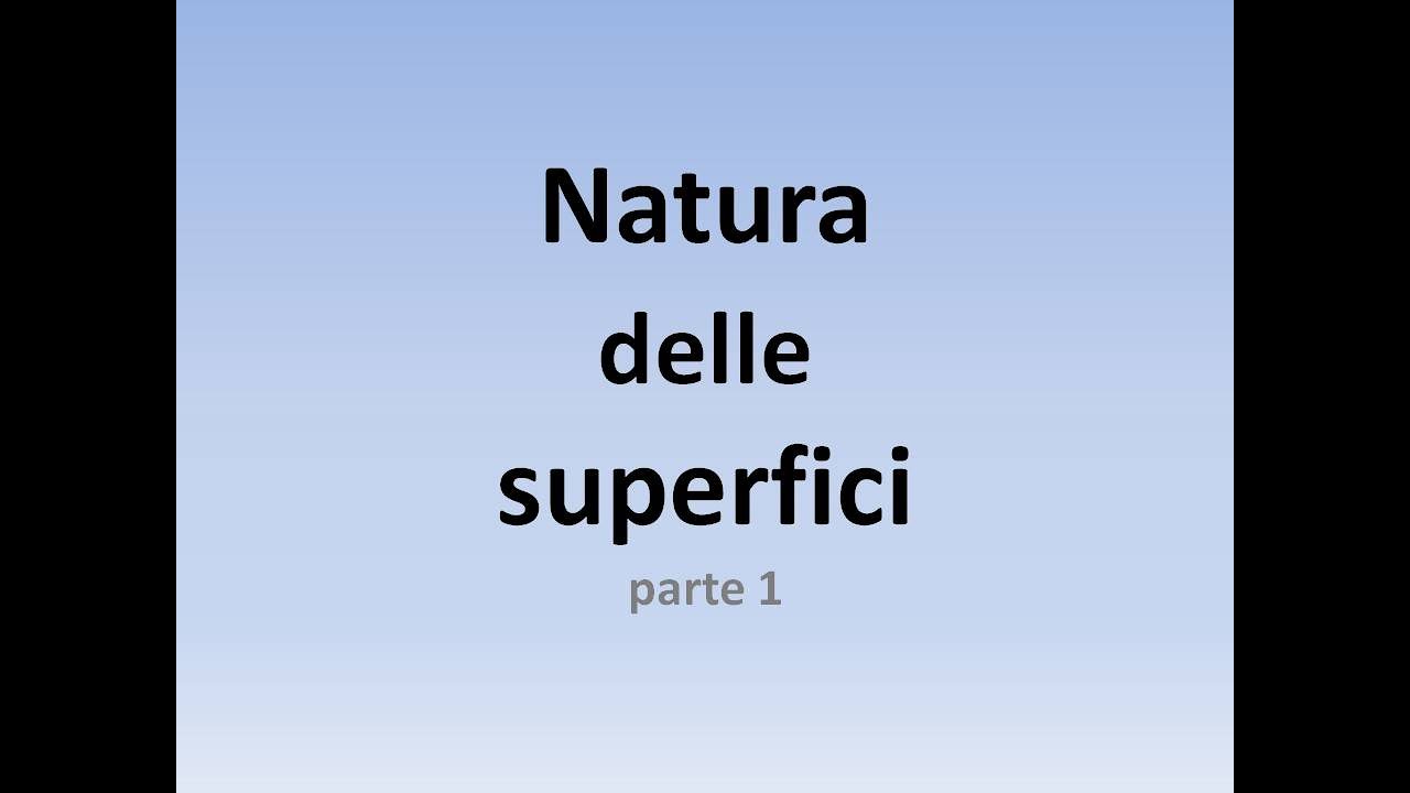 Natura delle superfici - parte 1