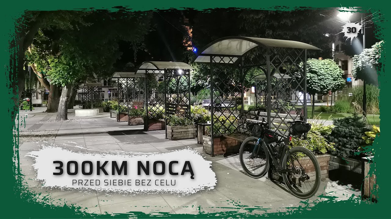 300KM NOCĄ - SPONTANICZNY KOLARSKI TRIP