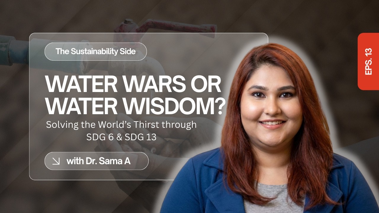 Water Wars or Water Wisdom? Solving the World’s Thirst through SDG 6 & SDG 13