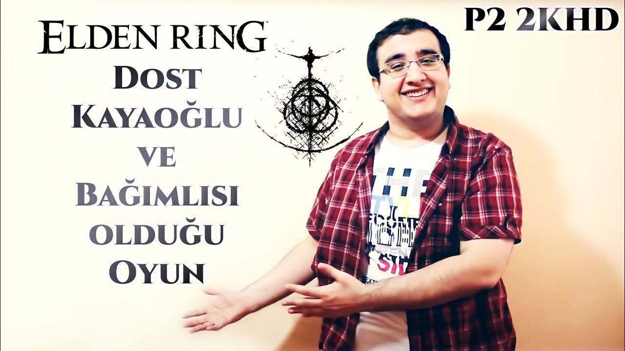 Dost Kayaoğlu ELDEN RING Oynuyor