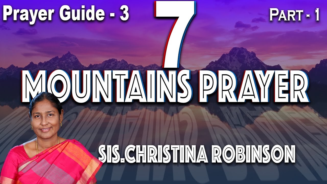 7 MOUNTAINS PRAYER | PART - 1 | Sis.Christina Robinson | Prayer guide 3