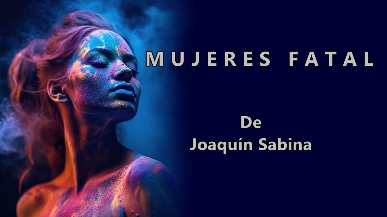 MUJERES FATAL - De Joaqu&iacute;n Sabina - Voz: Ricardo Vonte