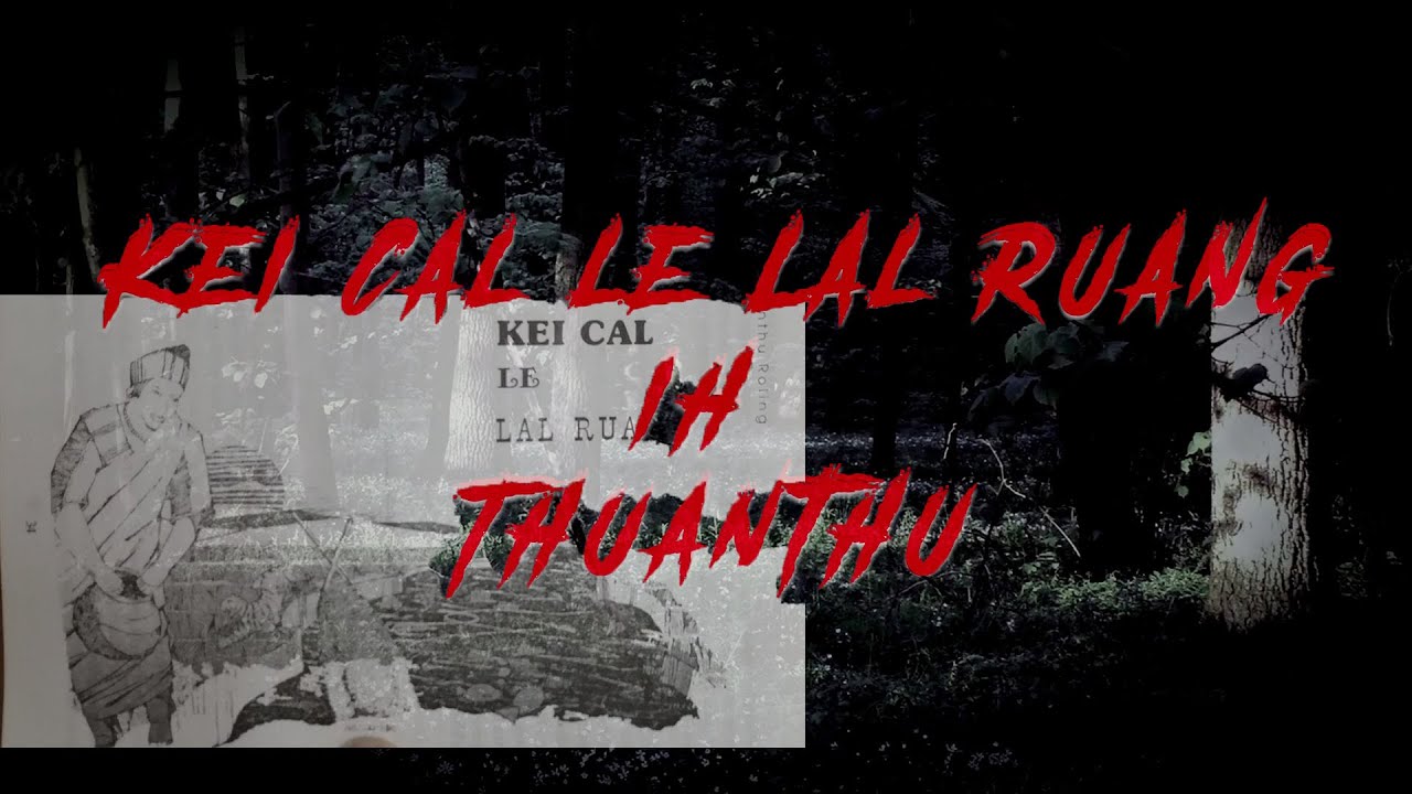 Kei Cal le Lal Ruang ih Thuanthu | Thuanthu Roling