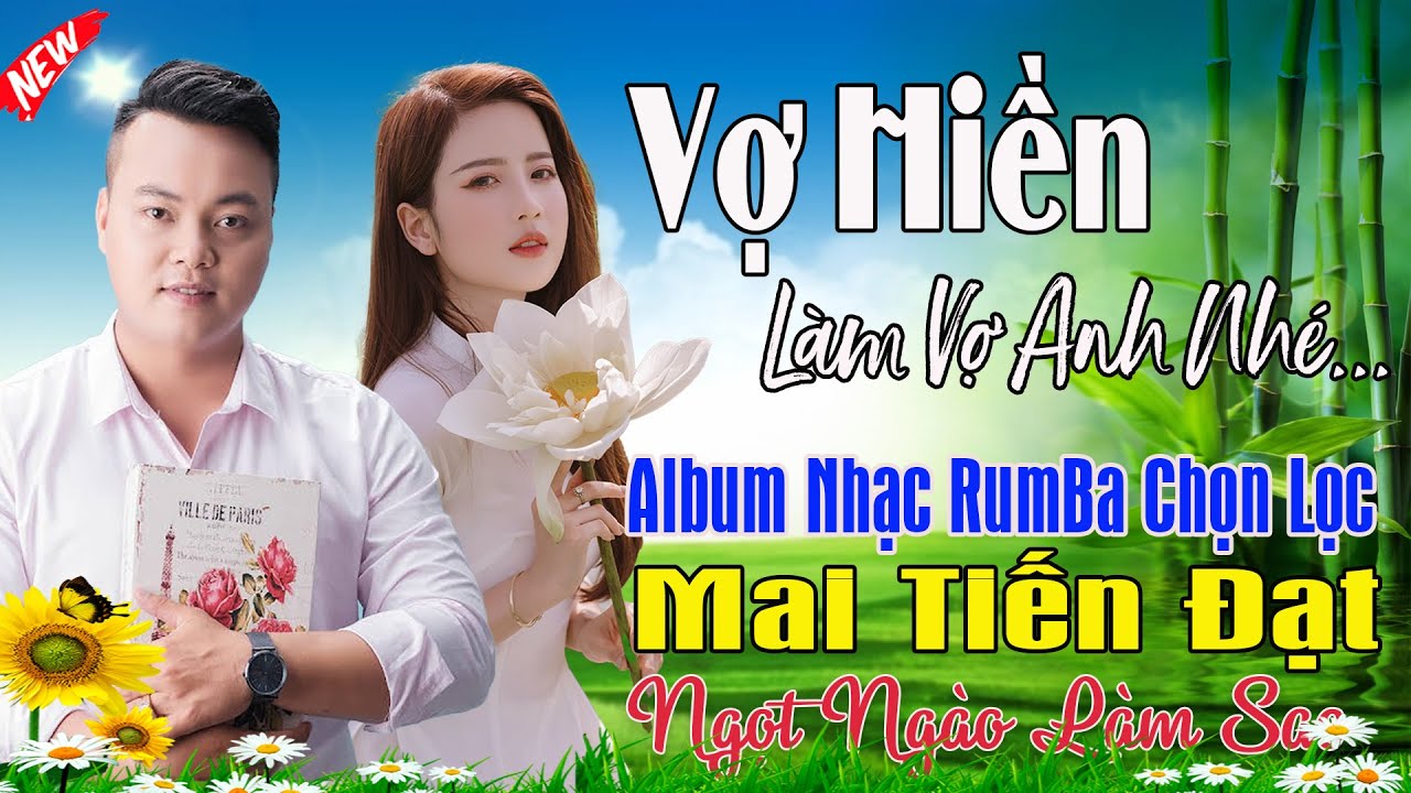 Vợ Hiền, Làm Vợ Anh Nhé Em - Mai Tiến Đạt💞 LK Bolero Hay Nhất, Mới Xuất Bản Ngọt Lịm Tim