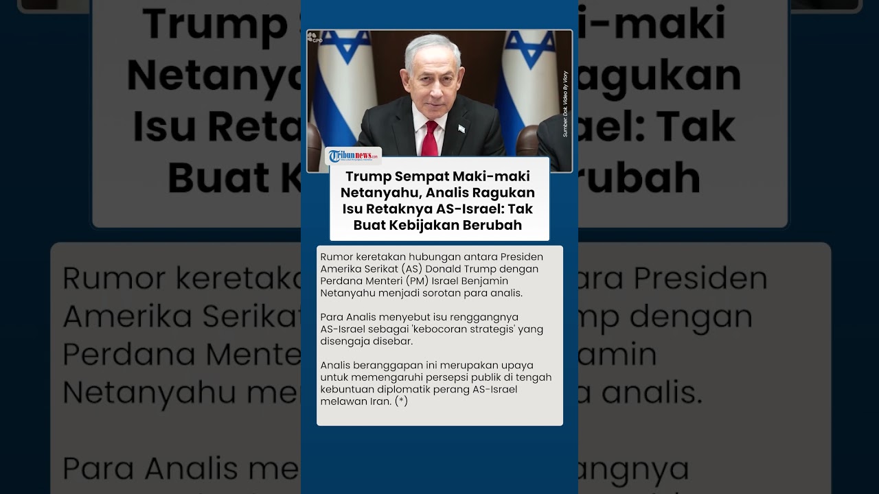 Trump Sempat Maki-maki Netanyahu, Analis Ragukan Isu Retaknya AS-Israel: Tak Buat Kebijakan Berubah