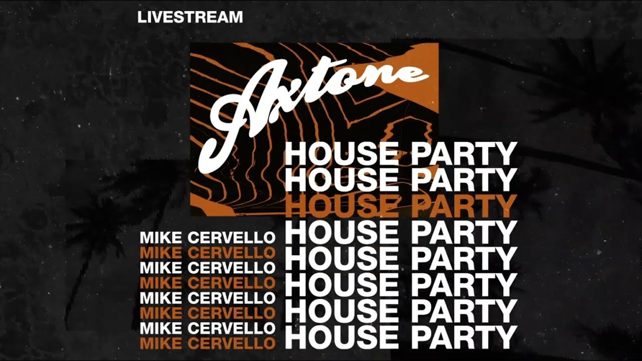 Axtone House Party Livestream - Mike Cervello