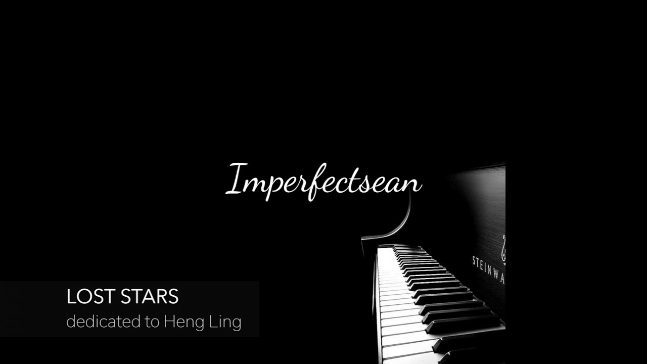 Lost Stars Piano Cover dedicated to Lemon Heng Ling