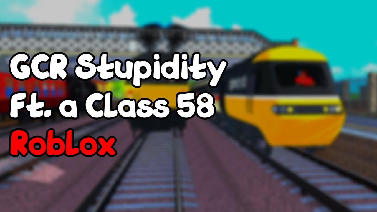GCR Stupidity ft. a Class 58 | Roblox