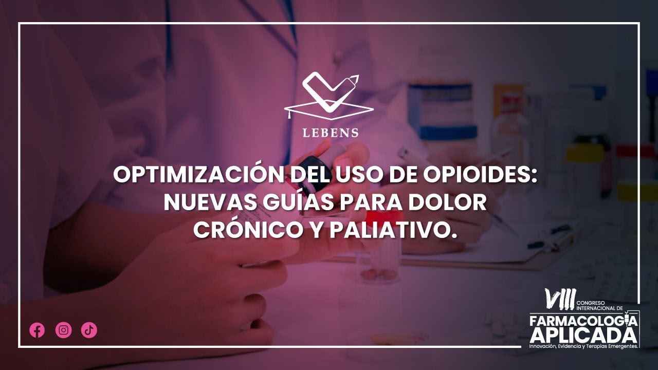 OPTIMIZACIÓN DEL USO DE OPIOIDES: NUEVAS GUÍAS PARA DOLOR CRÓNICO Y PALIATIVO.