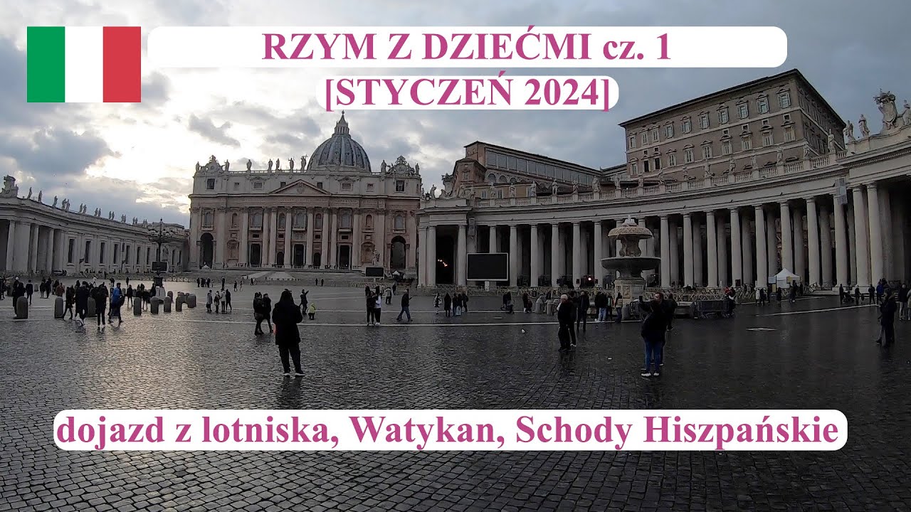 Rzym z dziećmi cz. 1 - dojazd z lotniska, Watykan, Schody Hiszpańskie [STYCZEŃ 2024]