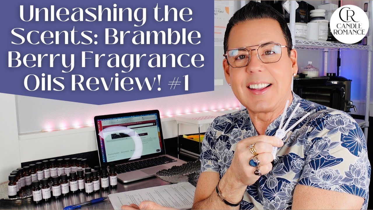 REVIEWING FRAGRANCE OILS FROM BRAMBLE BERRY~PART 1