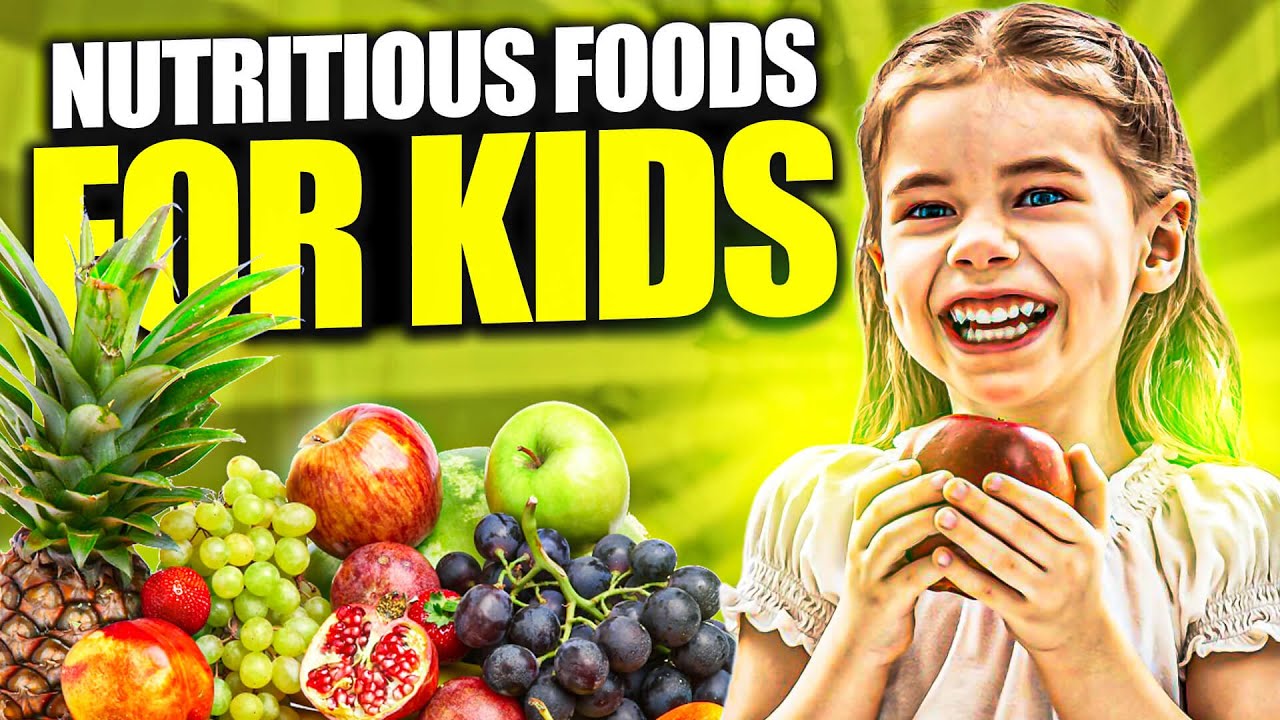 The Top 10 Healthiest Foods for Children - Nutritious Foods for Kids