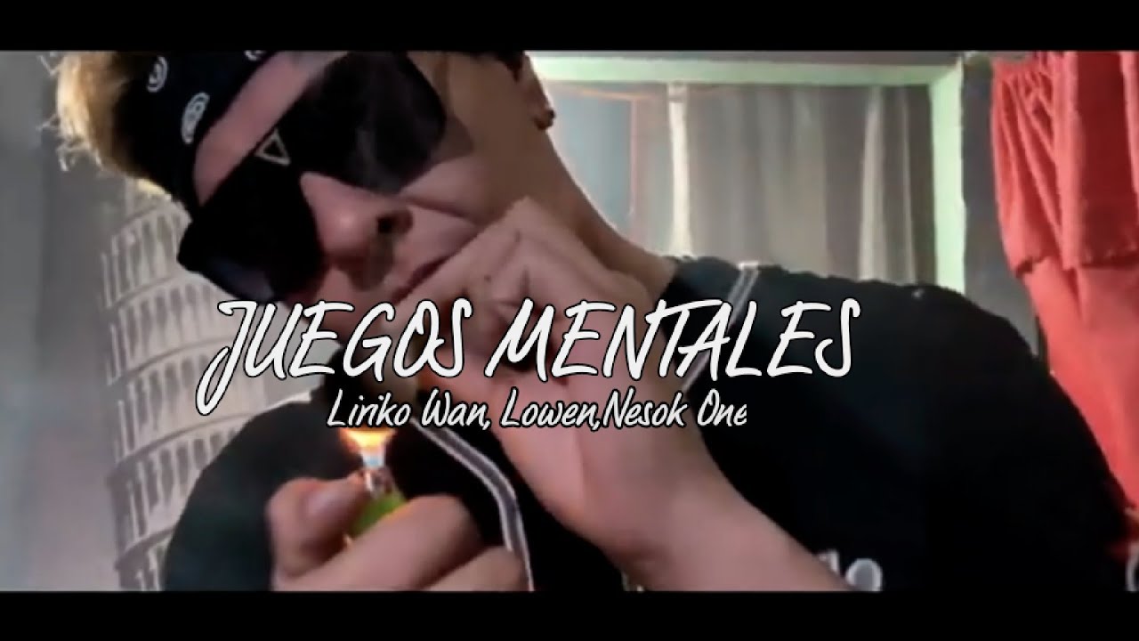 Juegos Mentales - @LirikoWan  Ft @lowen13  @Nesok666  (Video Oficial)