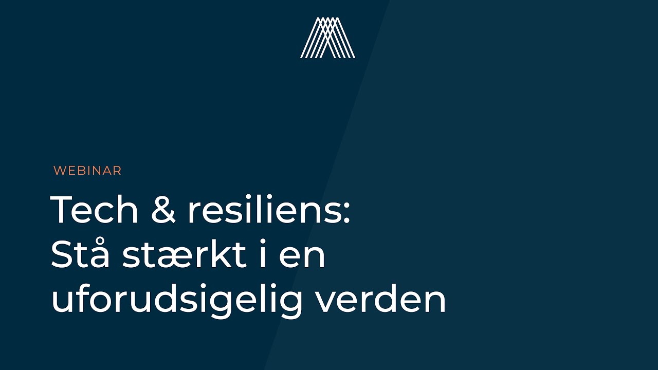 Tech & resiliens: Stå stærkt i en uforudsigelig verden