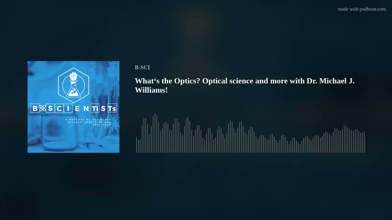 What&lsquo;s the Optics? Optical science and more with Dr. Michael J. Williams!
