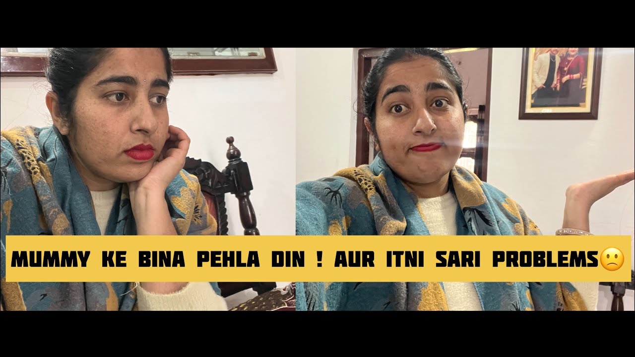 Mummy K Bina Pehla Din !🙁 ||Aur Problems hi problems||