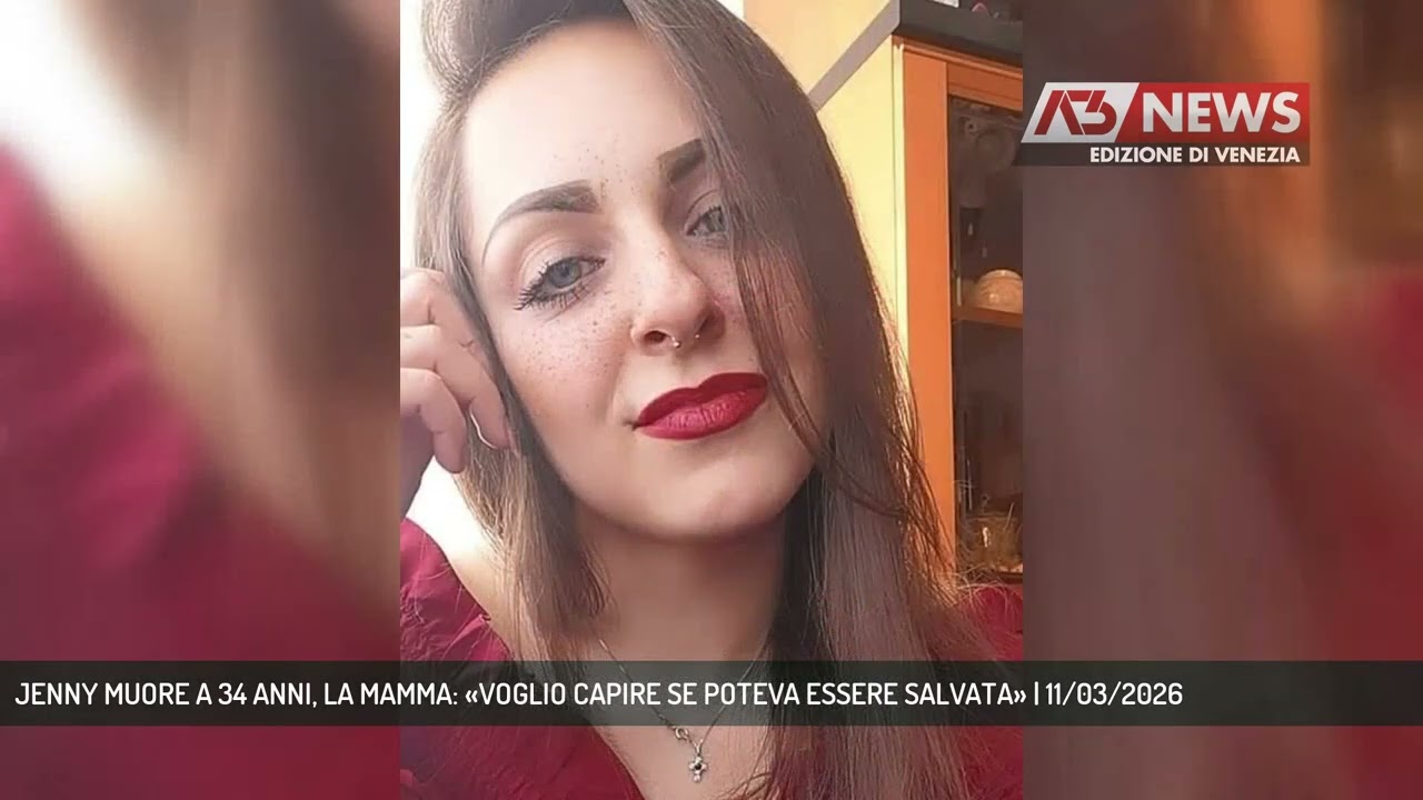 JENNY MUORE A 34 ANNI, LA MAMMA: «VOGLIO CAPIRE SE POTEVA ESSERE SALVATA» | 11/03/2026
