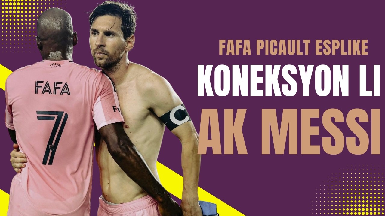 Fafa Picault pale de kiyès Leo Messi ye deyò teren an