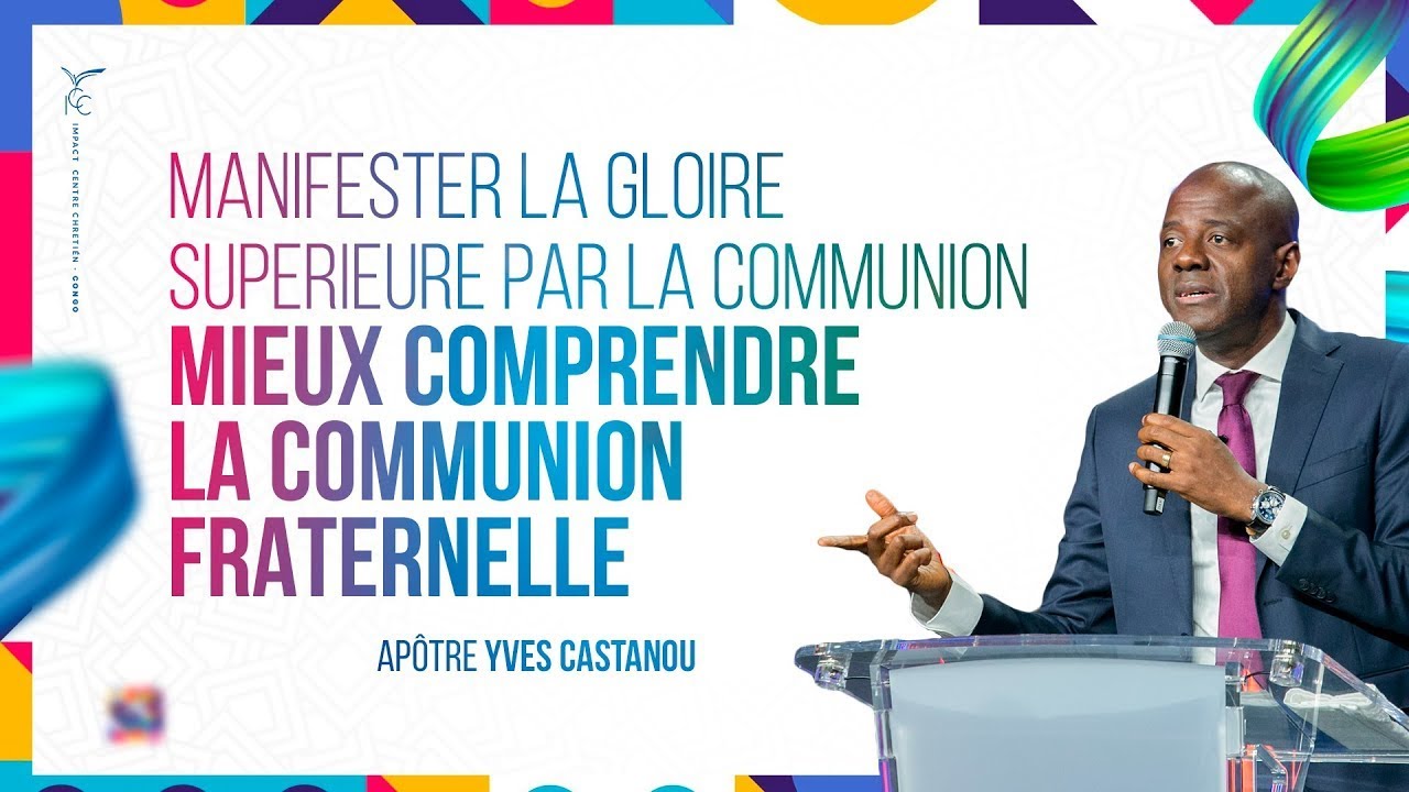 MIEUX COMPRENDRE LA COMMUNION FRATERNELLE | Apôtre Yves CASTANOU | DIMANCHE 12/03/2023