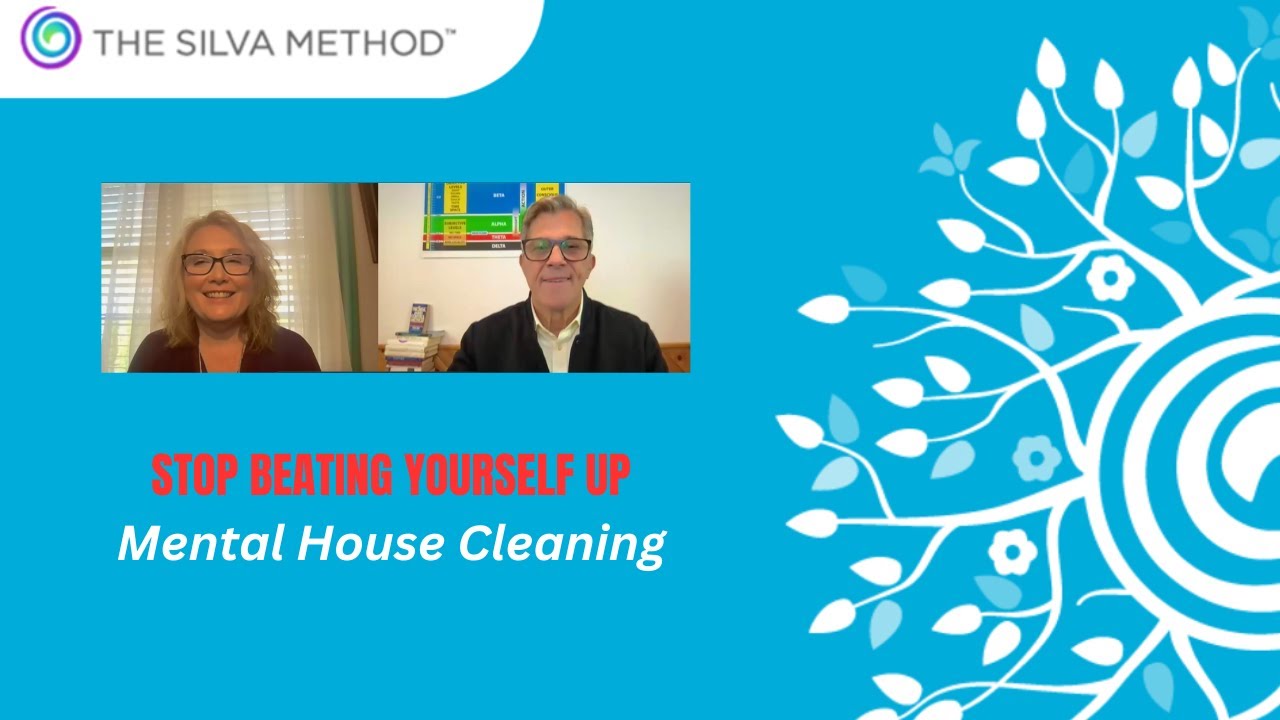 Stop Beating Yourself Up - Silva's Mental House Cleaning Upgraded