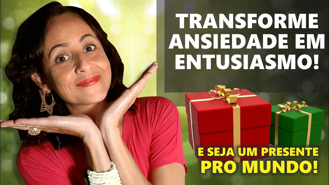 Quer transformar ANSIEDADE em ENTUSIASMO!? Vem que eu vou te contar!