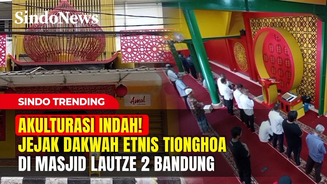 AKULTURASI INDAH! Jejak Dakwah Etnis Tionghoa di Masjid Lautze 2 Bandung | Sindo Trending | 26/02