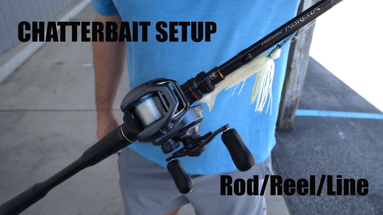 Chatterbait Setup (Rod/Reel/Line)