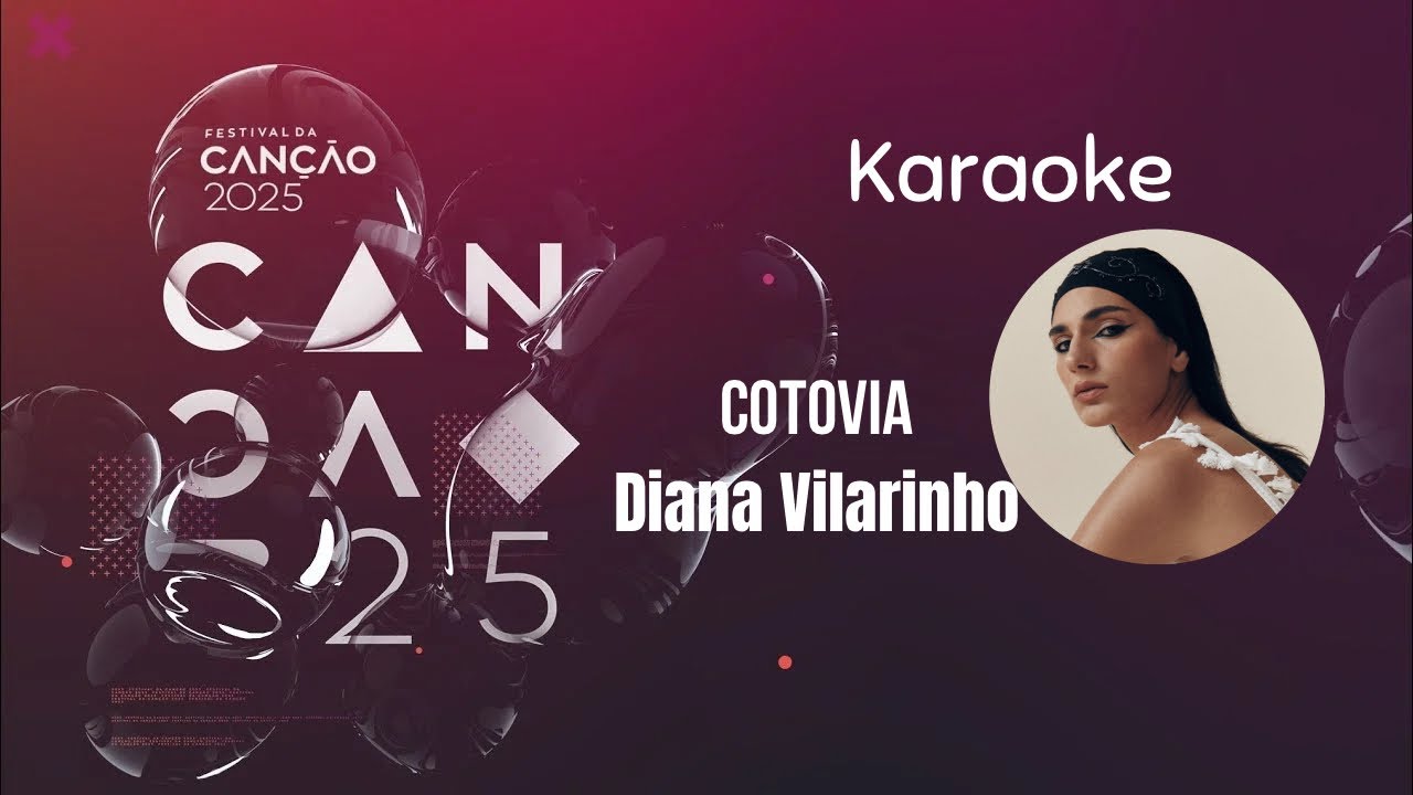 Cotovia/Diana Vilarinho/Karaoke - Festival da canção ‘25