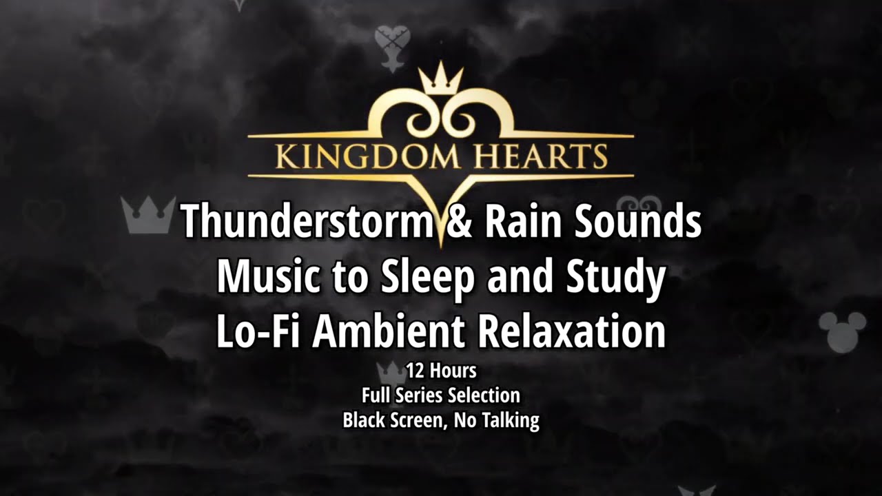 Kingdom Hearts Thunderstorm & Rain Sounds, Music to Sleep & Study, Black Screen, 12 Hours