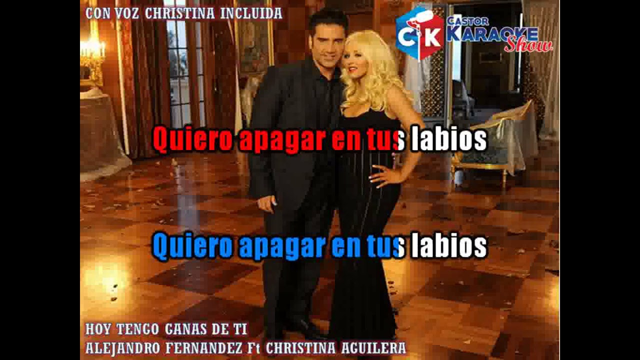 karaoke hoy tengo ganas de ti   alejandro fernandez ft christina aguilera voz christina incluida