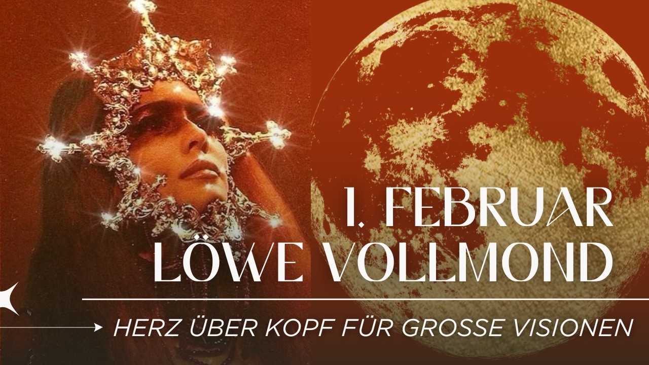 LÖWE VOLLMOND 1. FEBRUAR - Du denkst zu viel! Schluss mit Kontrolle, Zeit für Mut & Herz-Leadership