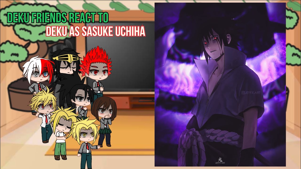 Class 1A react to Deku as Sasuke Uchiha|| BNHA/MHA || GCRV |I No Ships ||