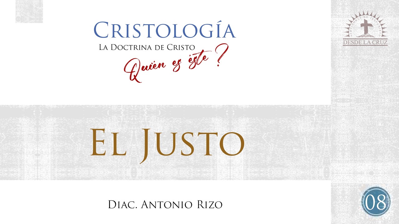 CRISTOLOG&Iacute;A C-08 - EL JUSTO - Di&aacute;c. Antonio Rizo