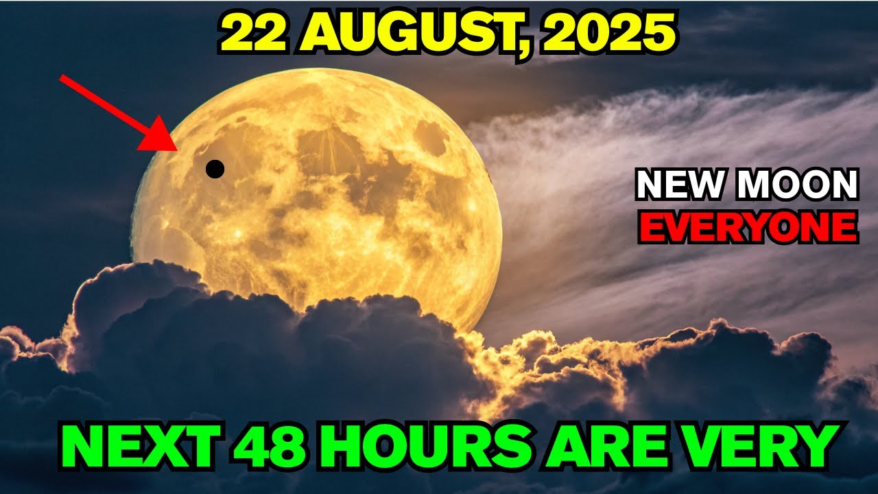 The22 AUGUST 2025 new MOON will Change EVERYTHING