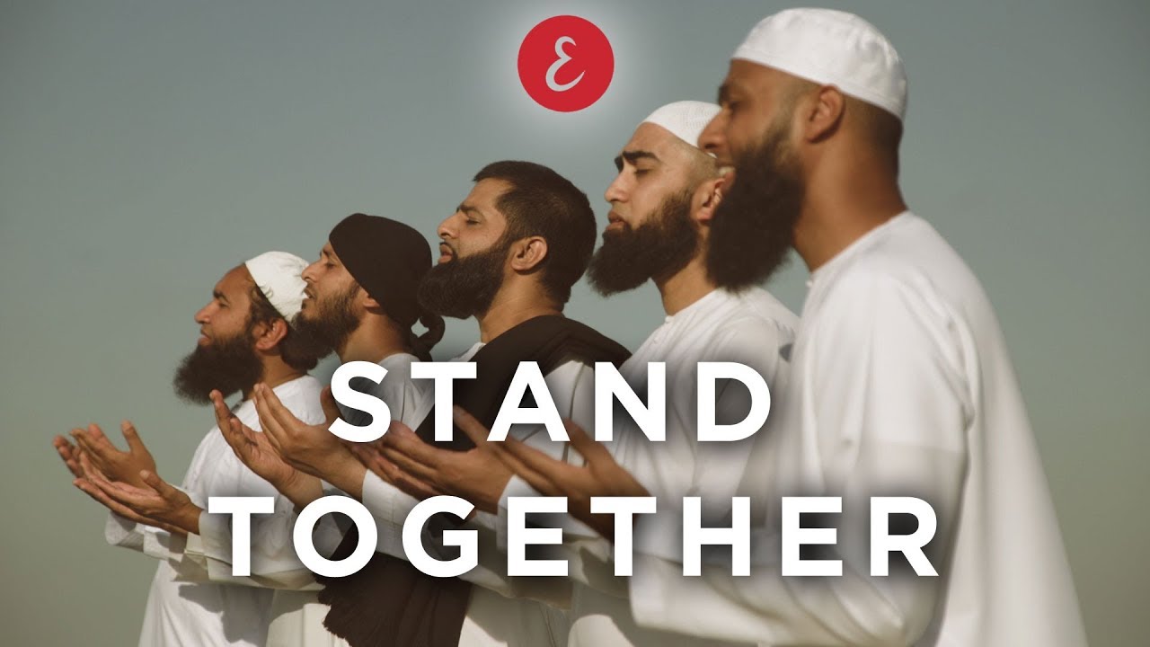 Omar Esa - Stand Together ft. Kamal Uddin, Maulana Imtiyaz Sidat, Hafiz Mizan, Ehsaan Tahmid