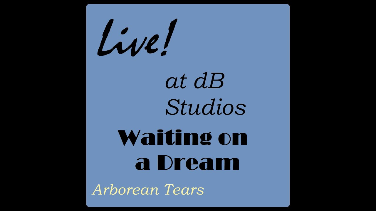 Live in dB Studios: Mar22 2020: Waiting on a Dream