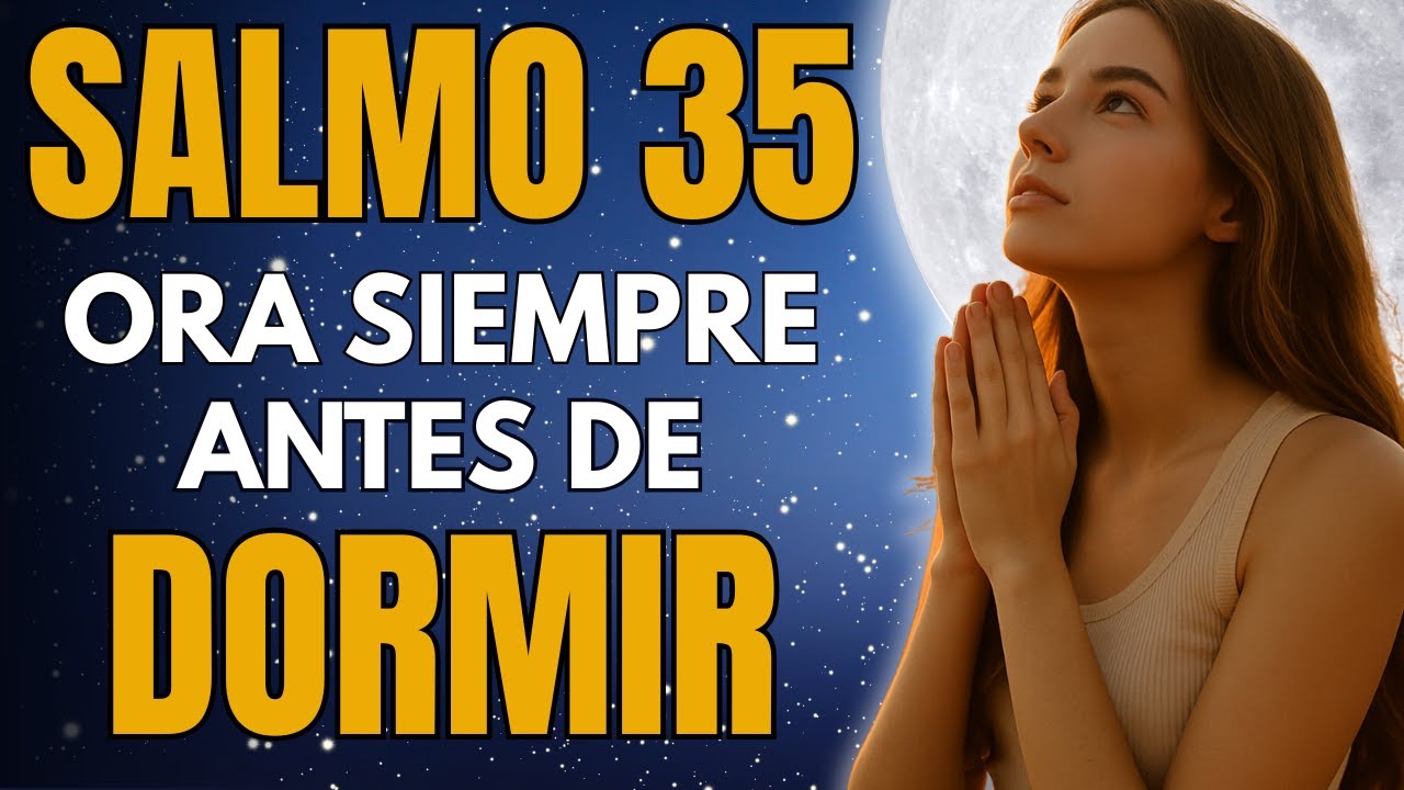 Salmo 35 | La Oraci&oacute;n de la Noche que Rompe Injusticias y Trae Paz al Alma