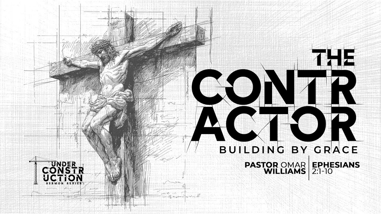 The Contractor - Building By Grace | Pastor Omar Williams | Under Construction | 02.01.26