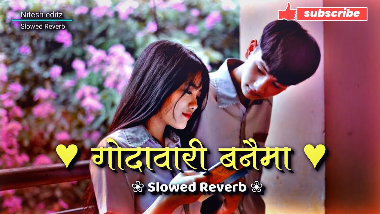 Godawari Banaima 💓🌿 Perfectly (Slowed+Reverb) New Romantic Nepali Songs❤️ Viral Hit Pop Song 