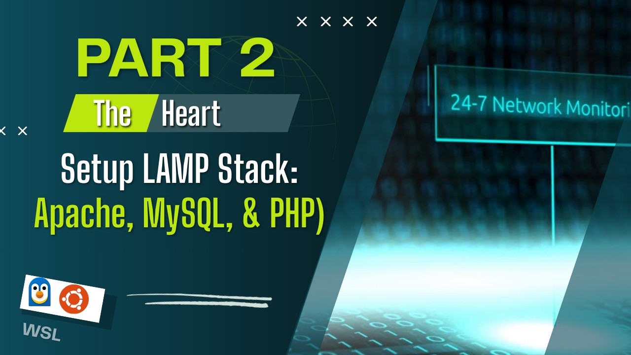 Part 2 : The Heart (Setup LAMP Stack: Apache, MySQL, & PHP)