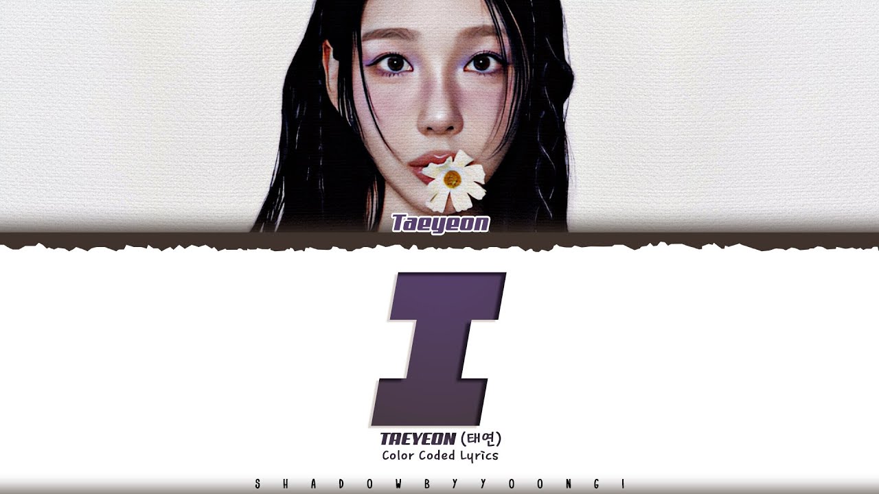 TAEYEON 'I (Solo Ver.)' Lyrics (태연 I (Solo Ver.) 가사) [Color Coded Han_Rom_Eng] | ShadowByYoongi