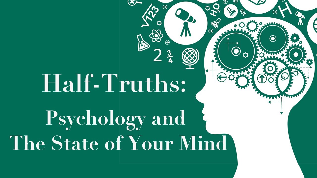 Half-Truths: Psychology and the State of Your Mind