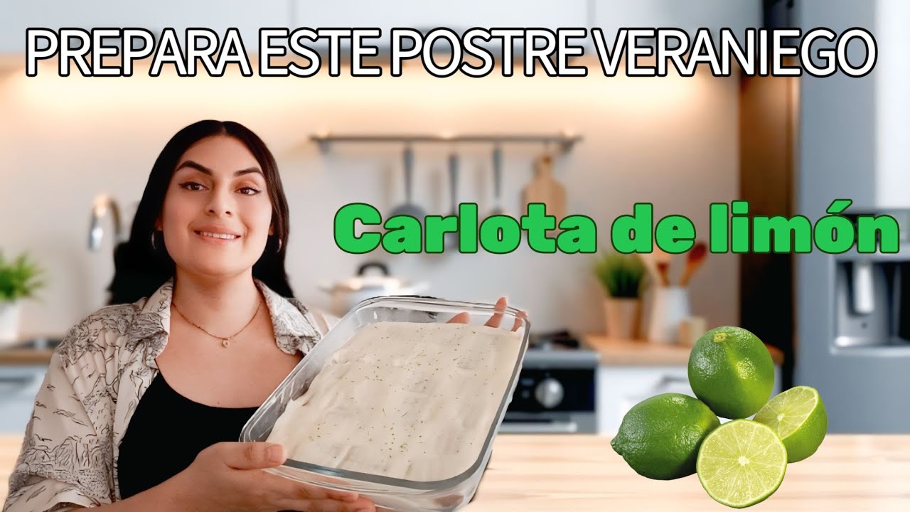 PREPARA ESTE POSTRE VERANIEGO - CARLOTA DE LIMÓN